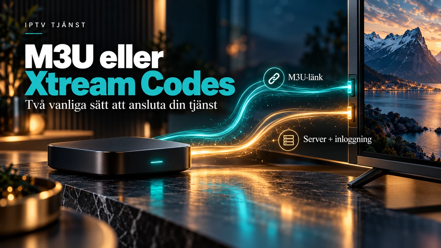 M3U eller Xtream Codes – två metoder för att ansluta IPTV