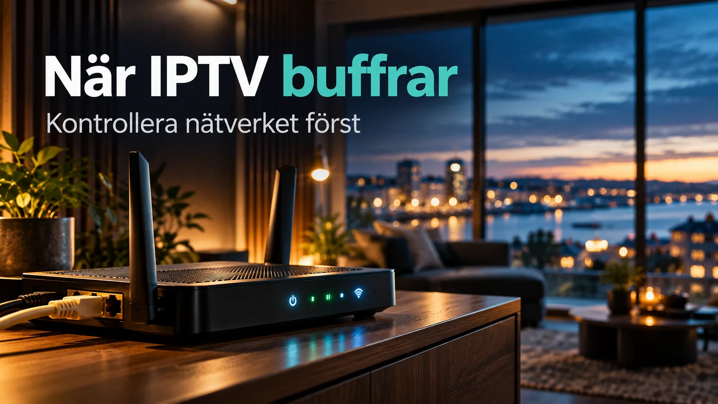 IPTV buffrar – kontrollera Wi-Fi, router och internetanslutning vid uppspelningsproblem